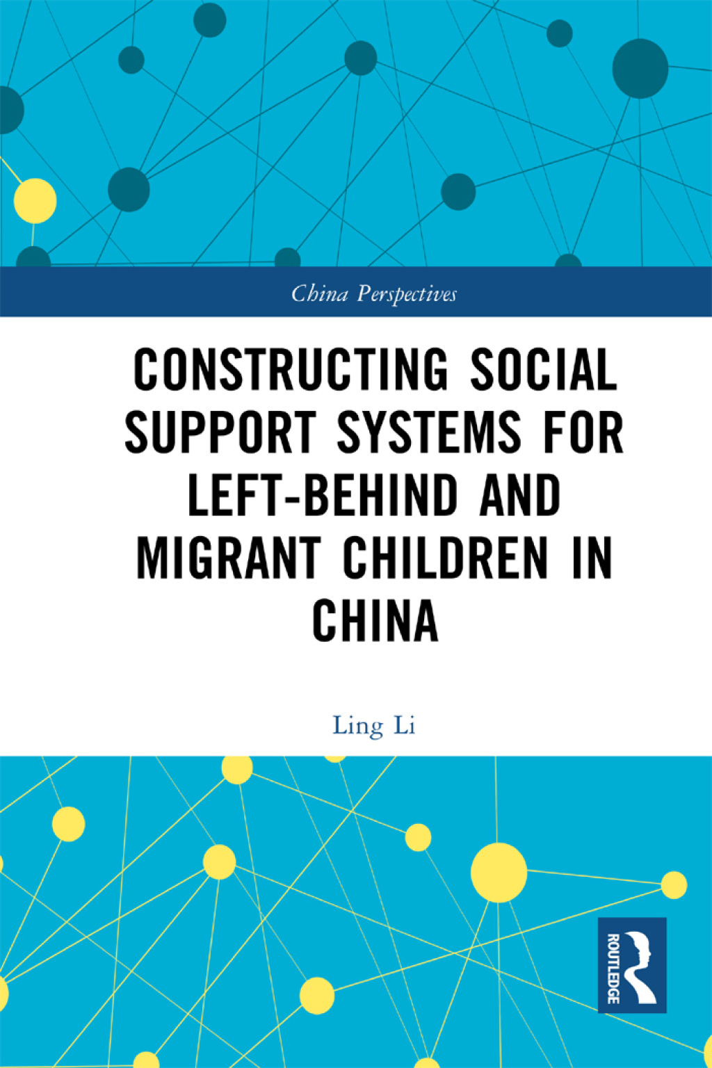 Constructing Social Support Systems for Left-behind and Migrant Children in China 1st Edition