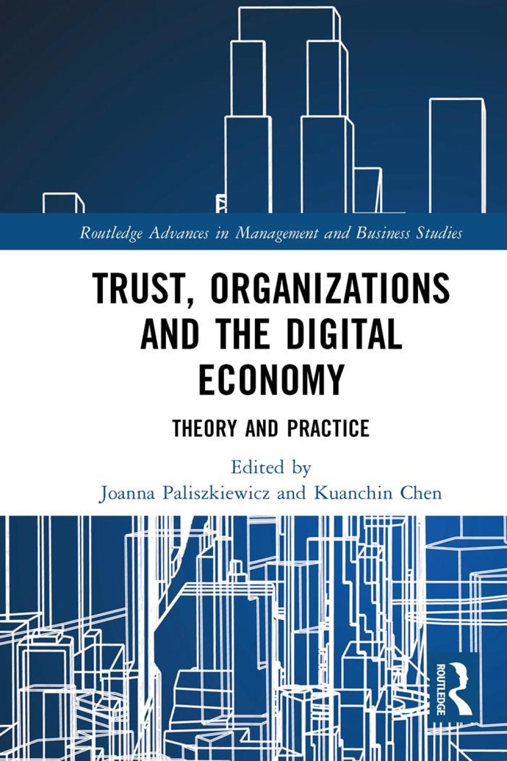 Trust, Organizations and the Digital Economy Theory and Practice 1st Edition