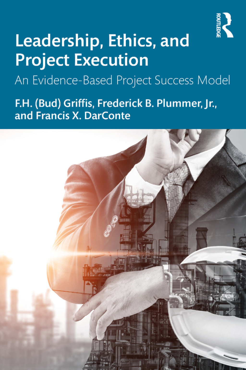 Leadership, Ethics, and Project Execution An Evidence-Based Project Success Model 1st Edition