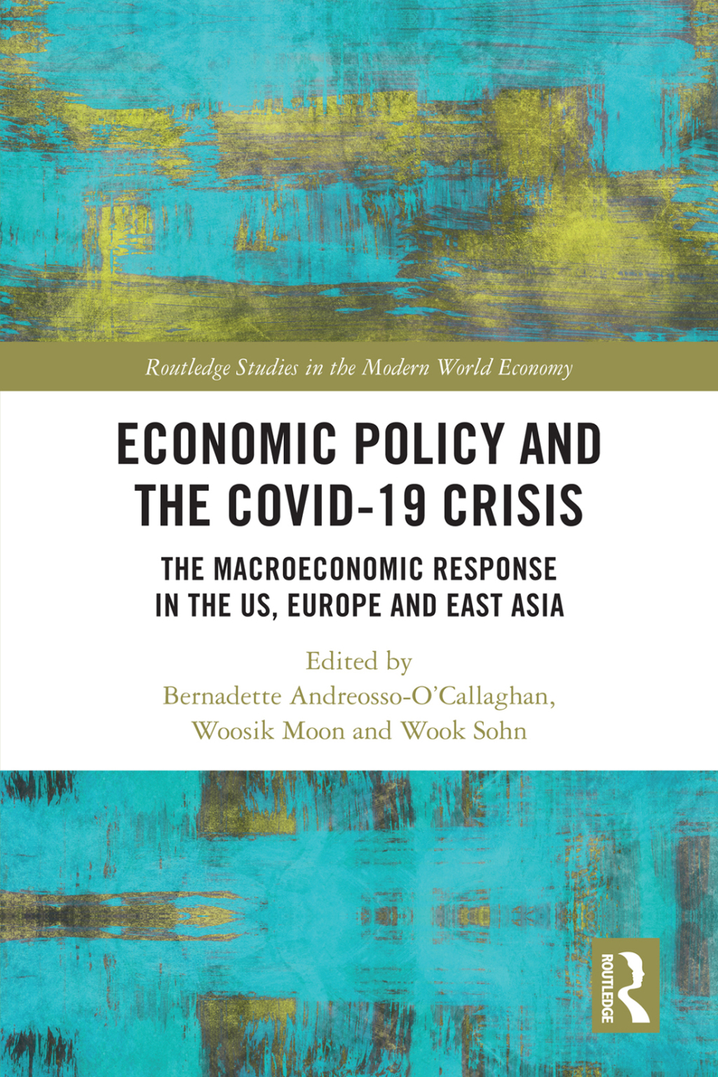 Economic Policy and the Covid-19 Crisis The Macroeconomic Response in the US, Europe and East Asia 1st Edition