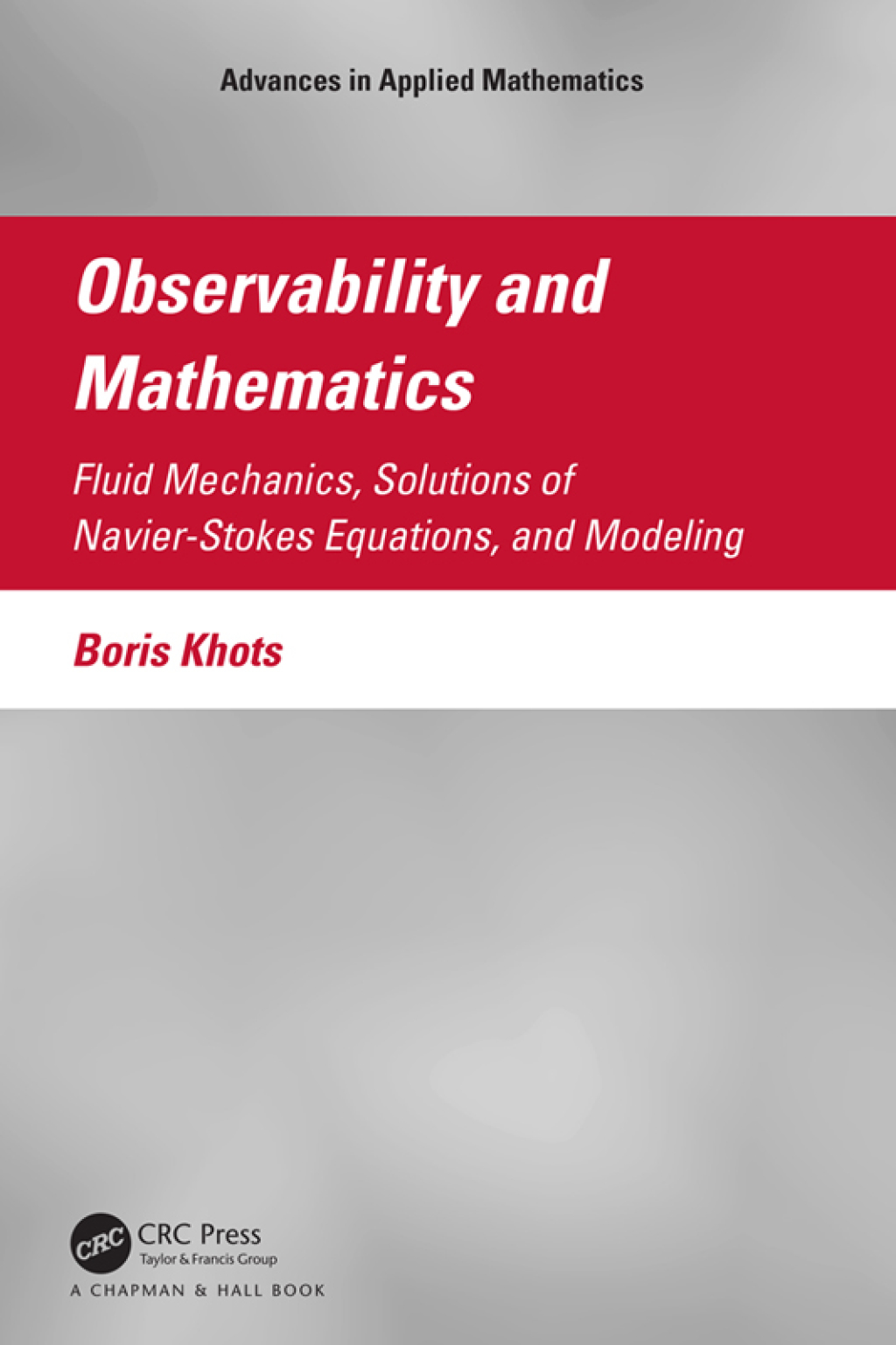 Observability and Mathematics Fluid Mechanics, Solutions of Navier-Stokes Equations, and Modeling 1st Edition