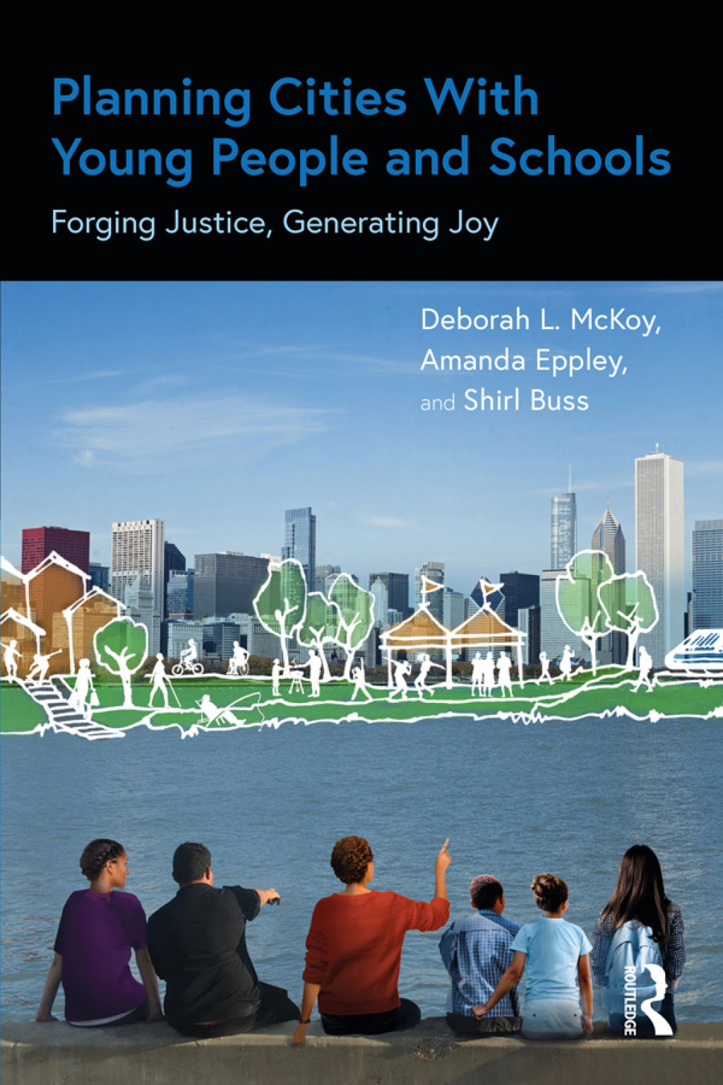 Planning Cities With Young People and Schools Forging Justice, Generating Joy 1st Edition