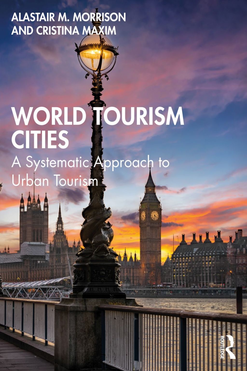 World Tourism Cities A Systematic Approach to Urban Tourism 1st Edition