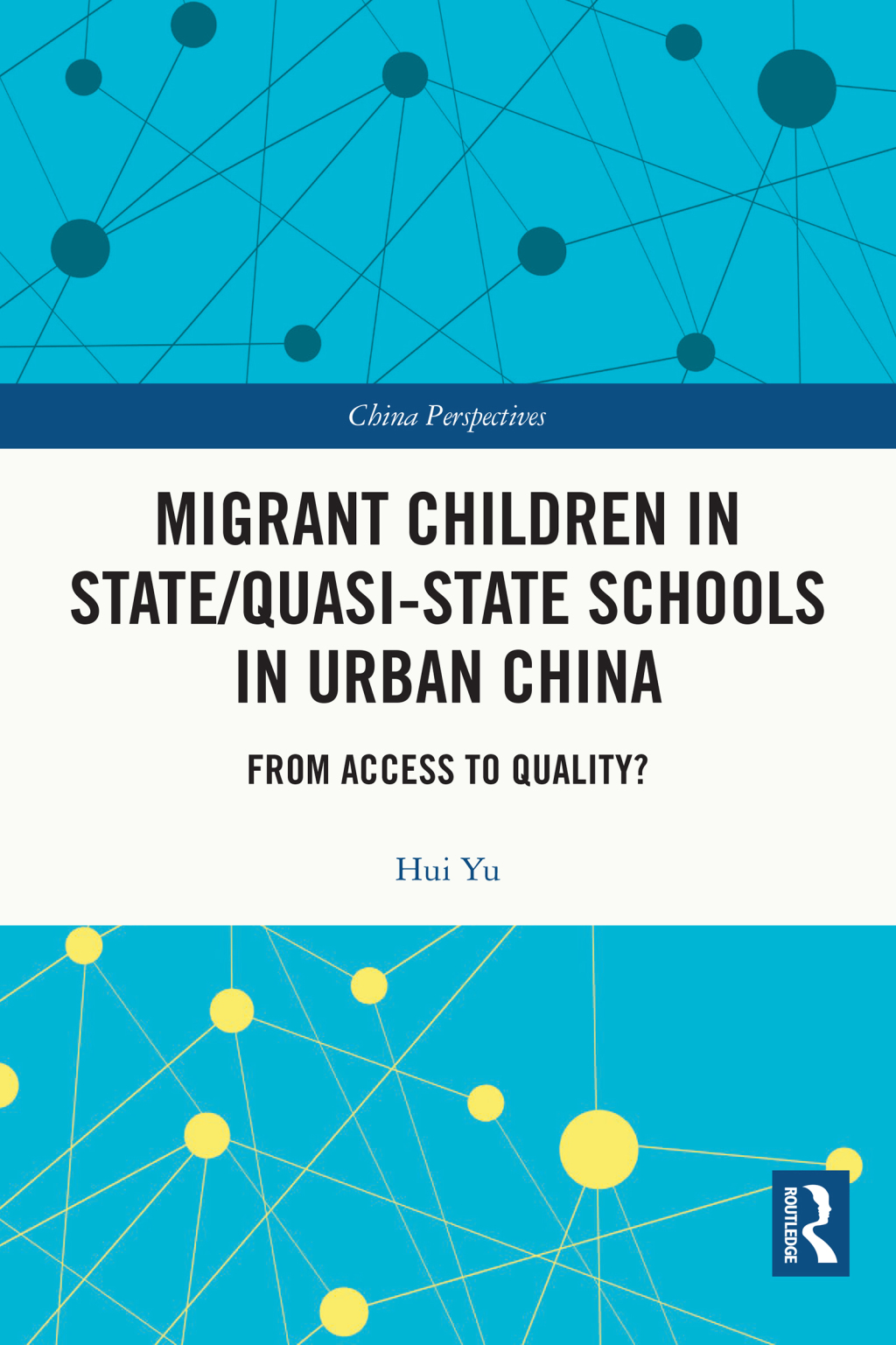 Migrant Children in State/Quasi-state Schools in Urban China From Access to Quality? 1st Edition