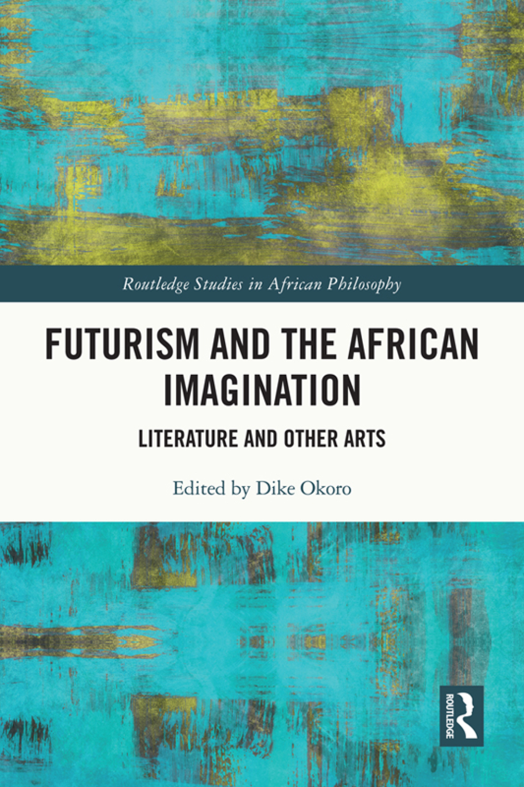 Futurism and the African Imagination Literature and Other Arts 1st Edition