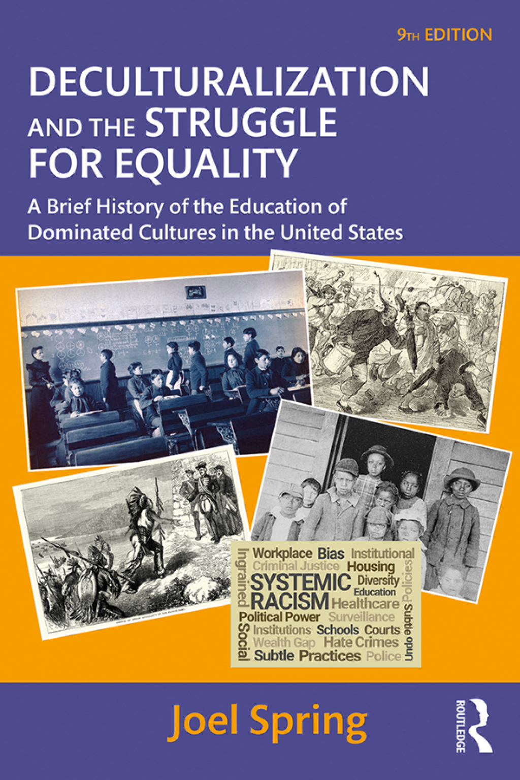 Deculturalization and the Struggle for Equality A Brief History of the Education of Dominated Cultures in the United States 9th Edition