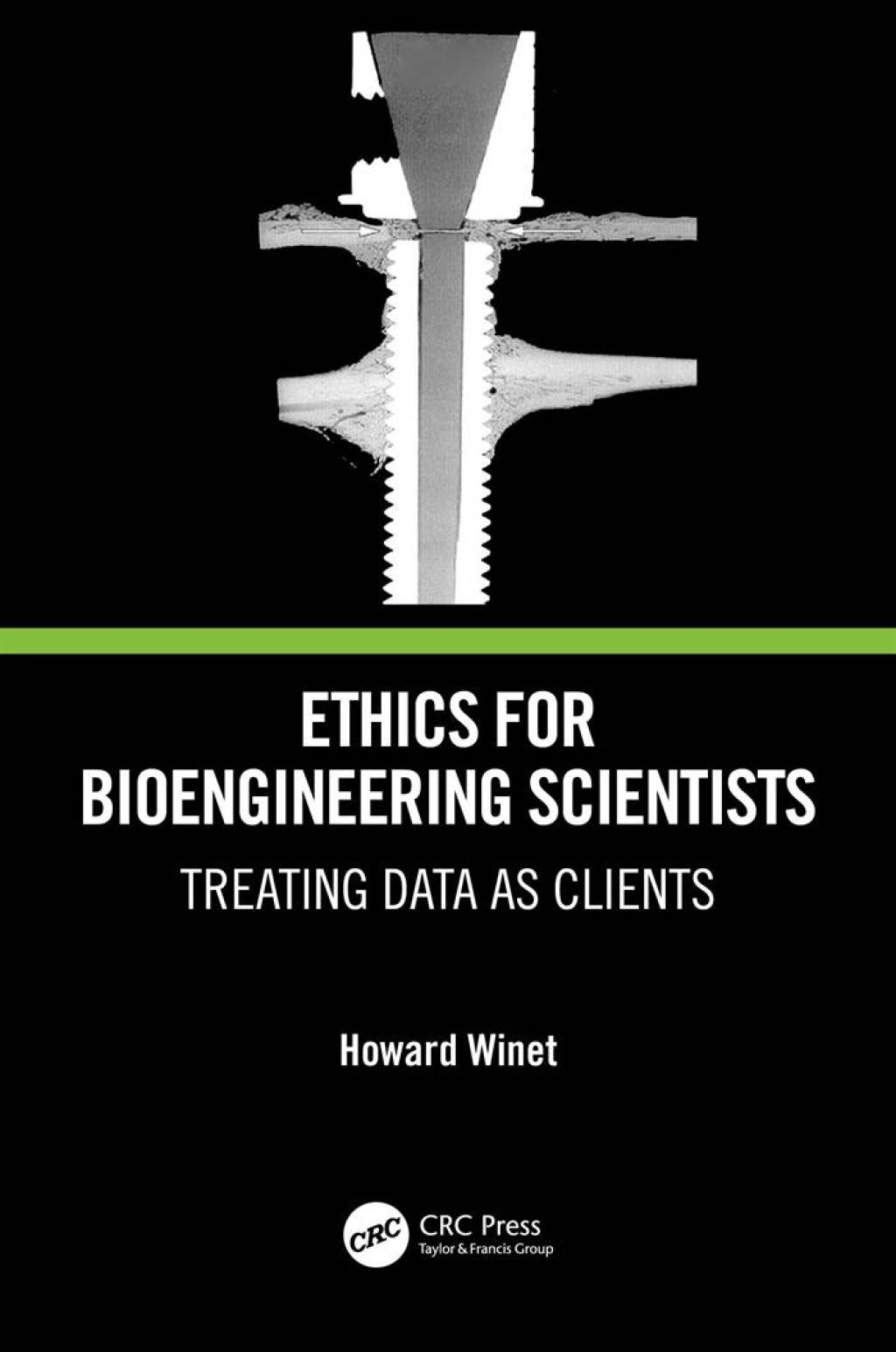 Ethics for Bioengineering Scientists Treating Data as Clients 1st Edition