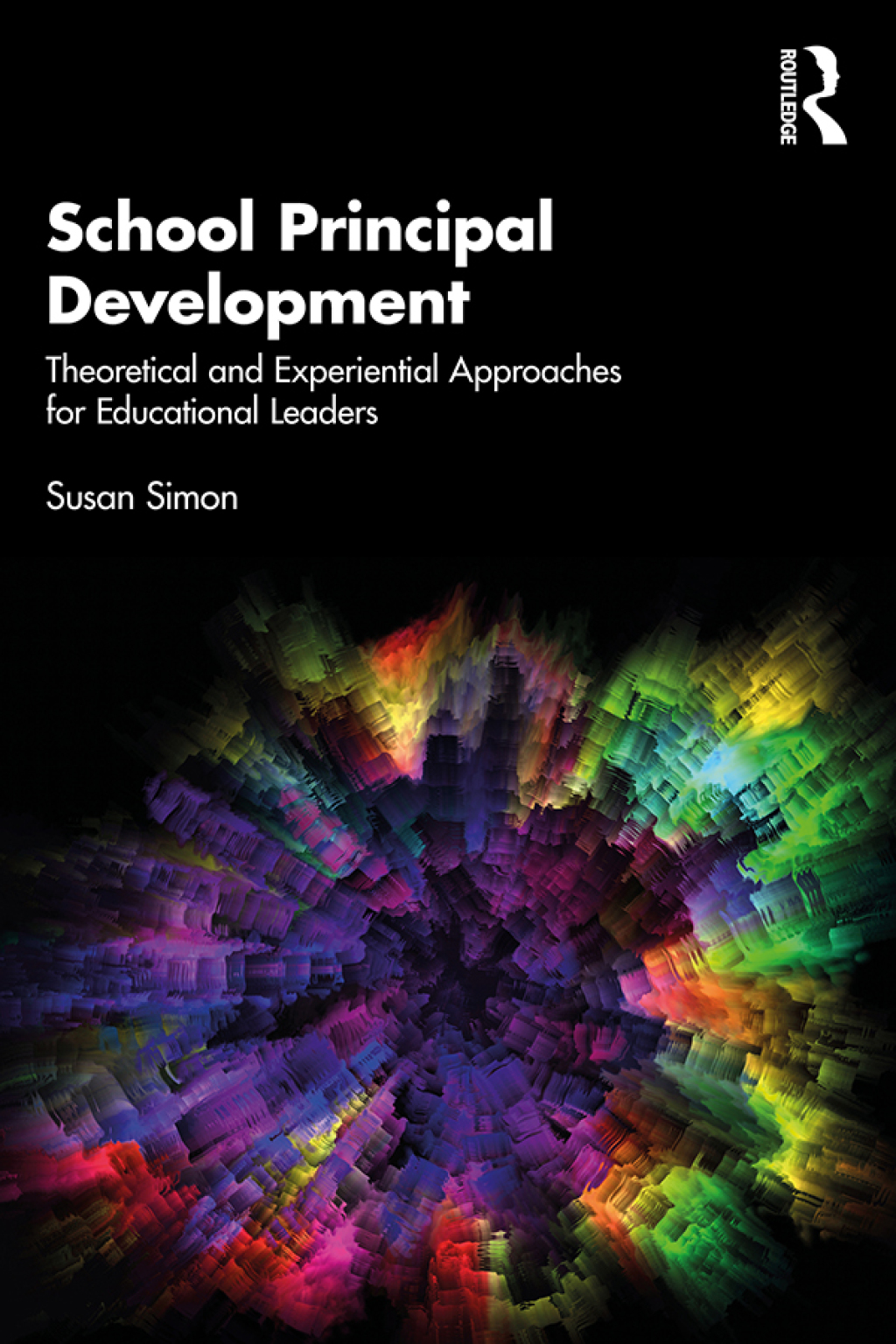 School Principal Development Theoretical and Experiential Approaches for Educational Leaders 1st Edition