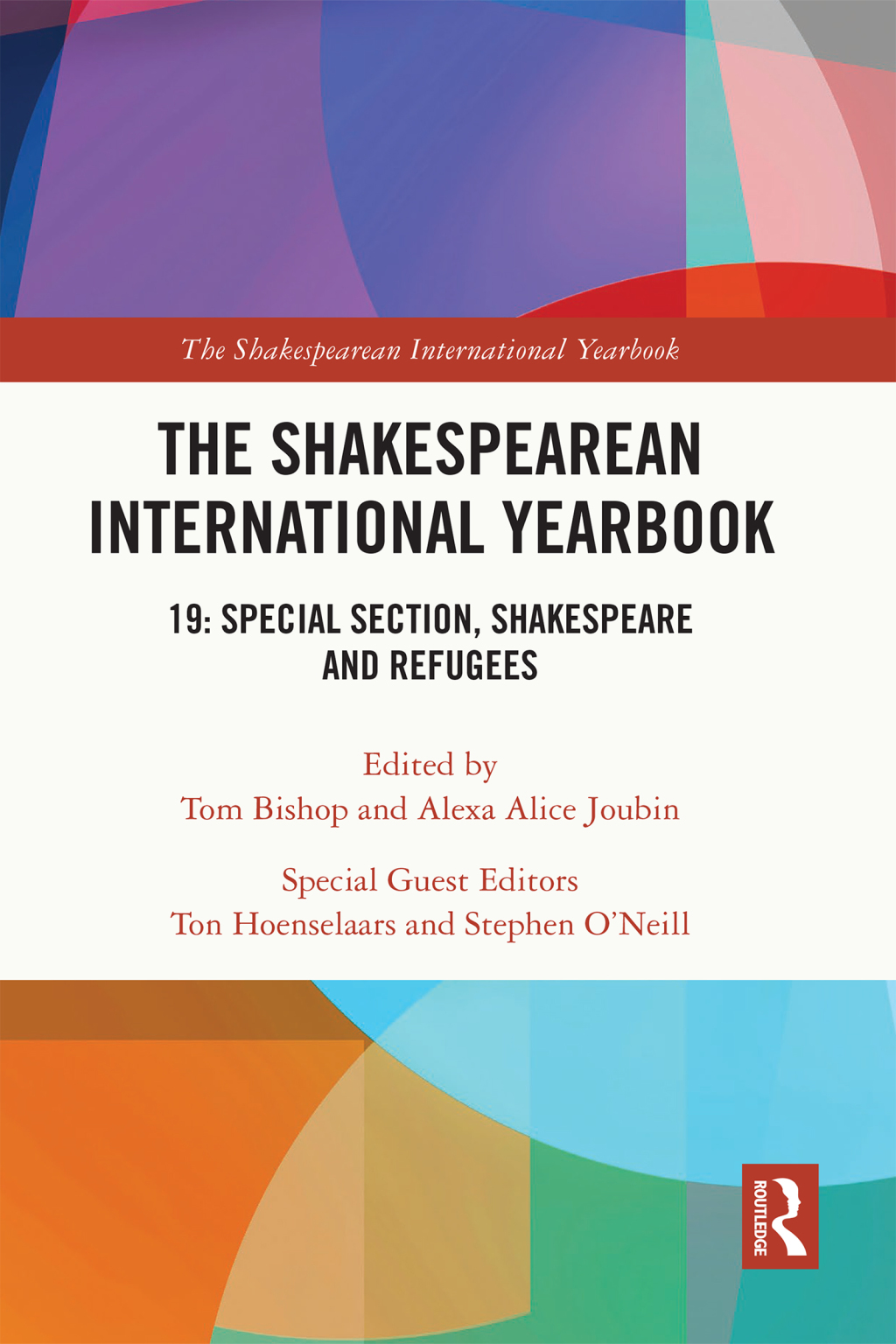 The Shakespearean International Yearbook 19: Special Section, Shakespeare and Refugees 1st Edition