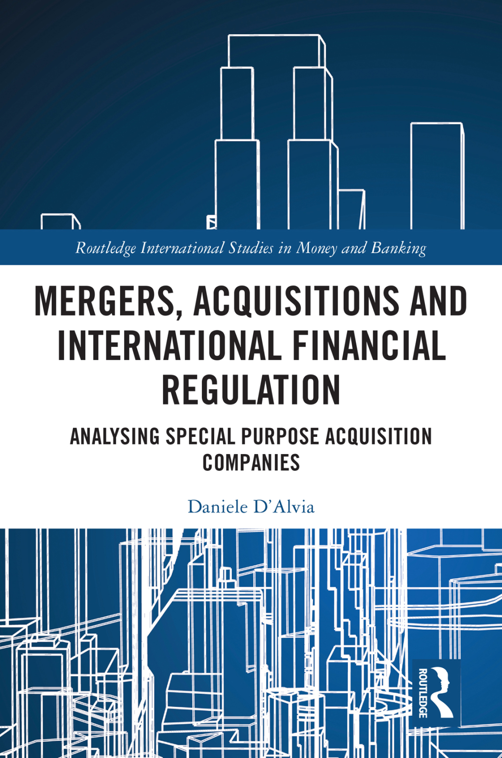 Mergers, Acquisitions and International Financial Regulation Analysing Special Purpose Acquisition Companies 1st Edition