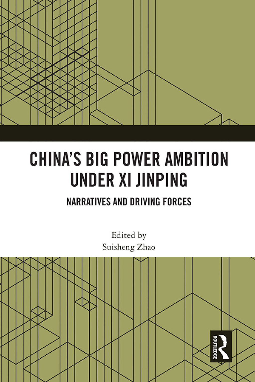 ChinaÃ¢â‚¬Å¡Ãƒâ€žÃƒÂ¶Ã¢Ë†Å¡Ãƒâ€˜Ã¢Ë†Å¡Ã‚Â¥s Big Power Ambition under Xi Jinping Narratives and Driving Forces 1st Edition