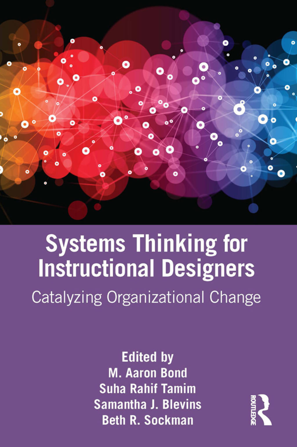 Systems Thinking for Instructional Designers Catalyzing Organizational Change 1st Edition
