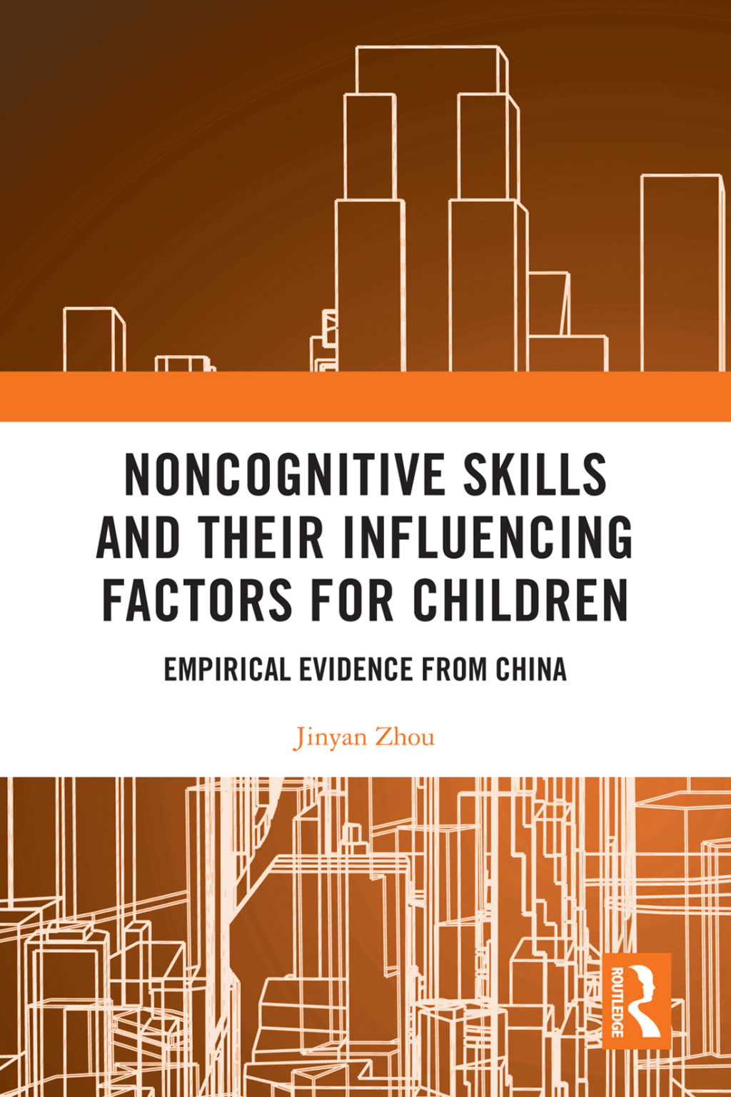 Noncognitive Skills and Their Influencing Factors for Children Empirical Evidence from China 1st Edition