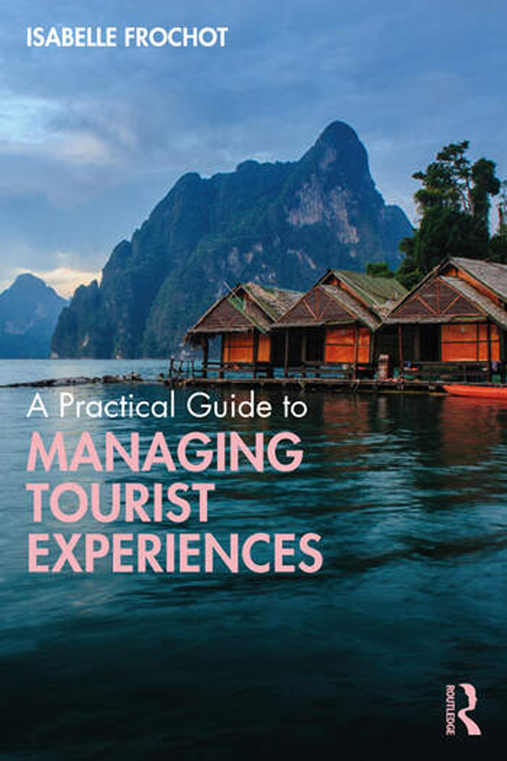 A Practical Guide to Managing Tourist Experiences 1st Edition