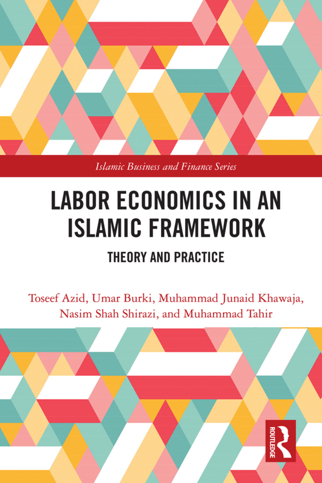 Labor Economics in an Islamic Framework Theory and Practice 1st Edition