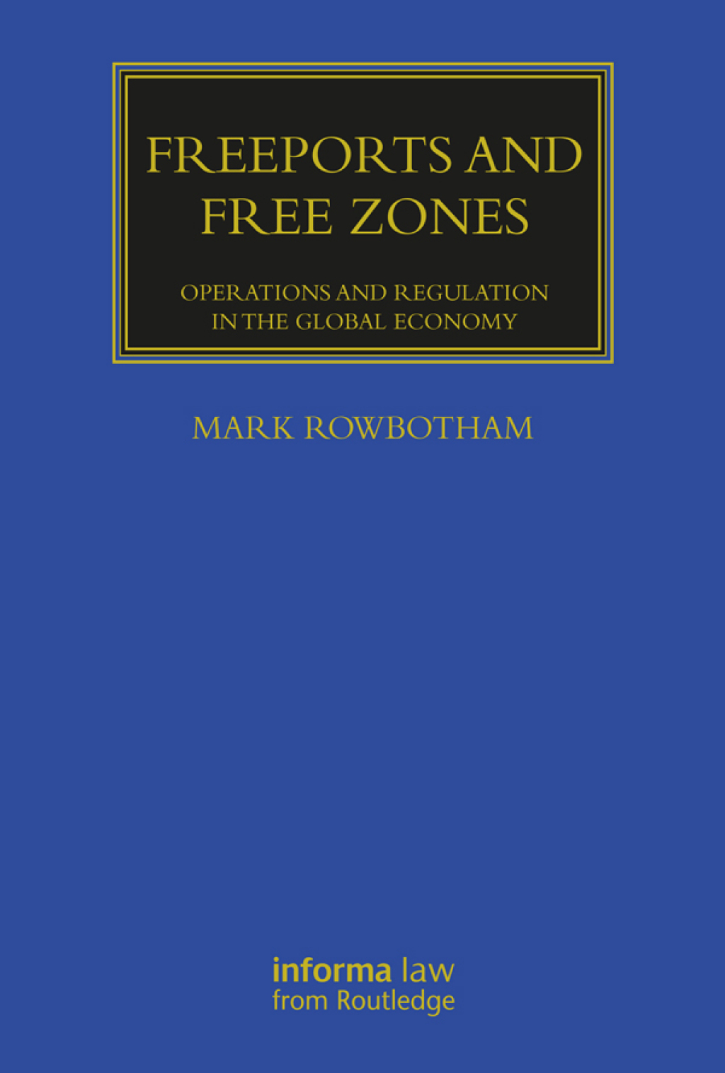 Freeports and Free Zones Operations and Regulation in the Global Economy 1st Edition