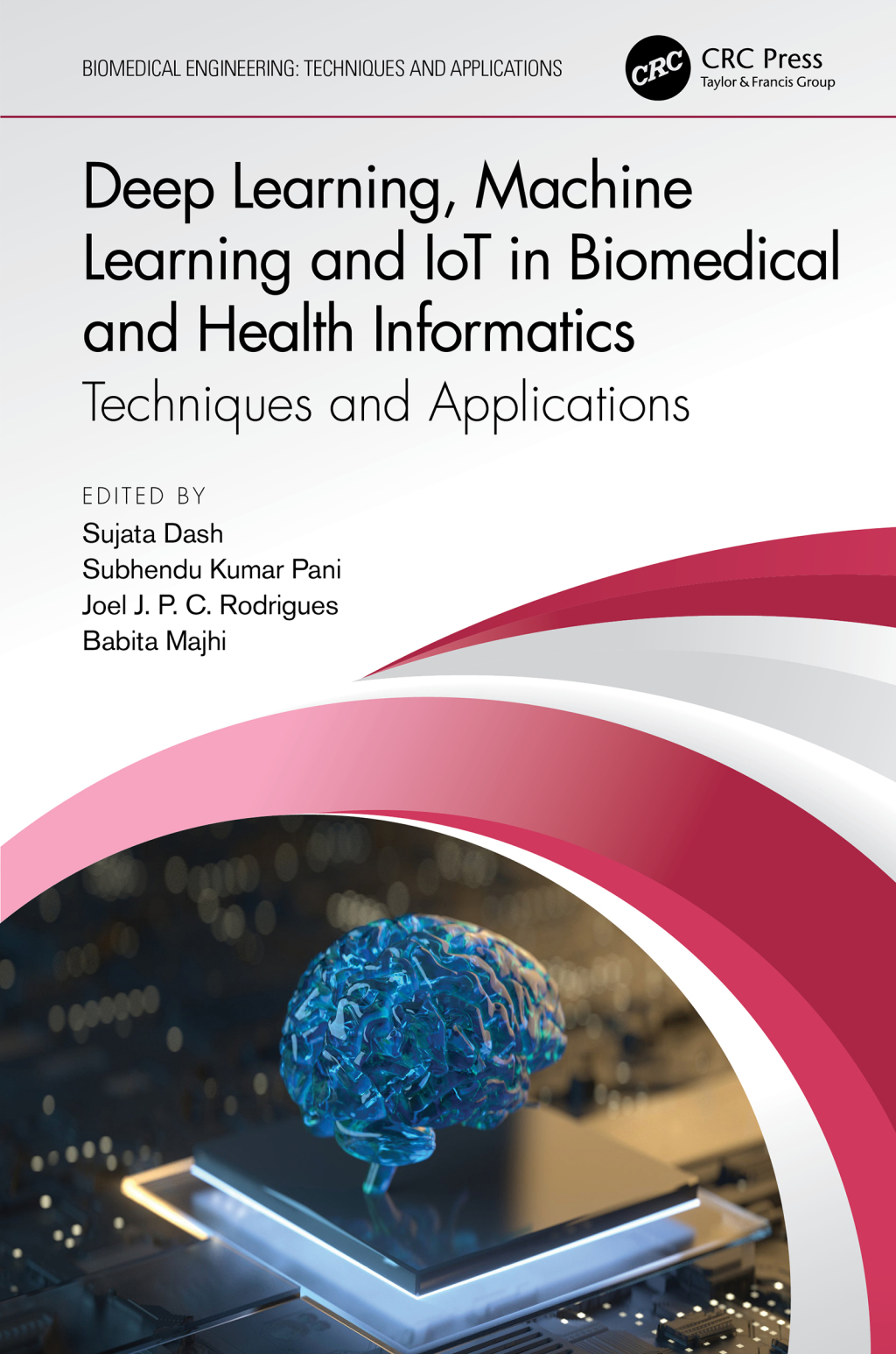 Deep Learning, Machine Learning and IoT in Biomedical and Health Informatics Techniques and Applications 1st Edition