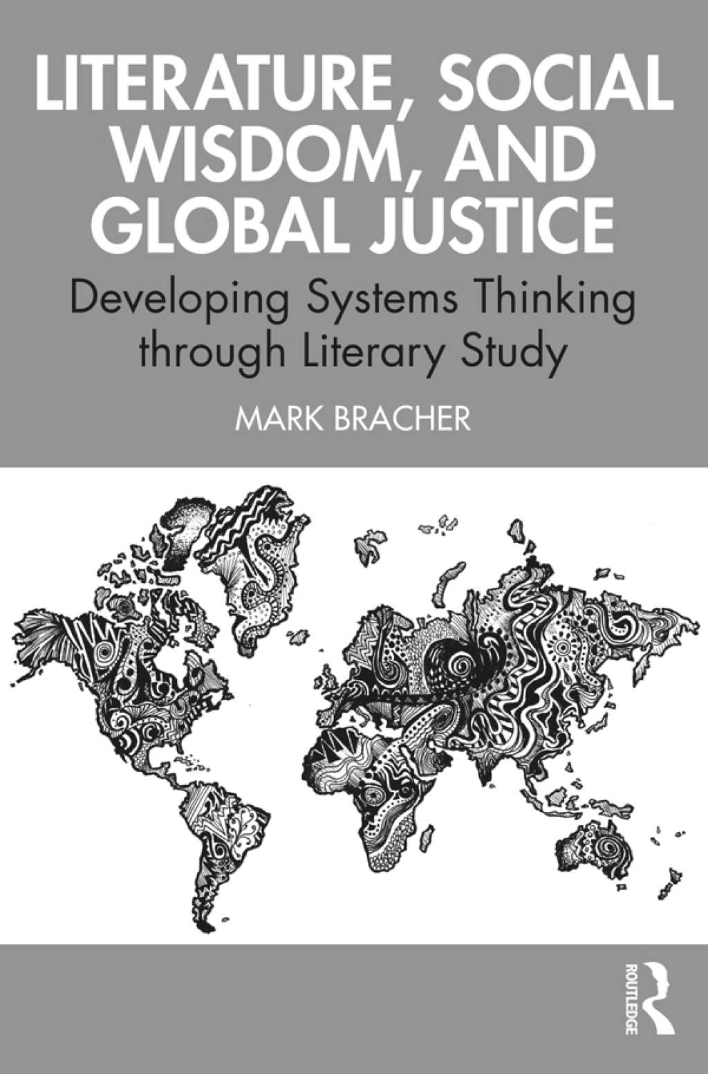 Literature, Social Wisdom, and Global Justice Developing Systems Thinking through Literary Study 1st Edition