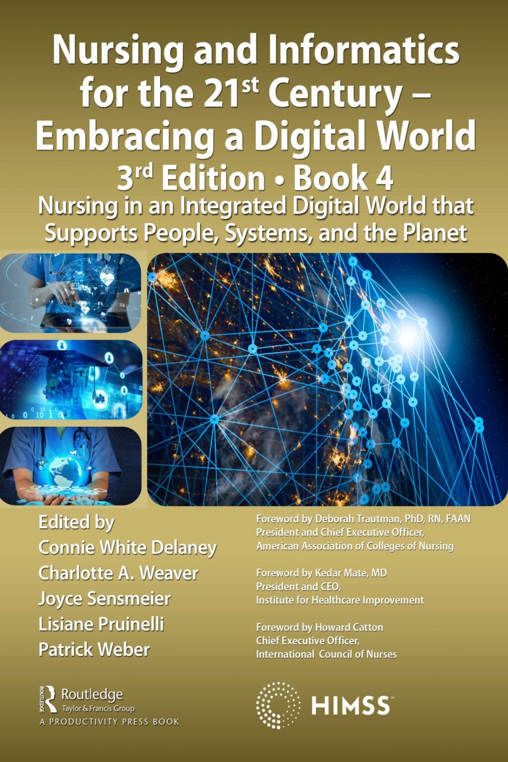 Nursing and Informatics for the 21st Century - Embracing a Digital World, 3rd Edition, Book 4 Nursing in an Integrated Digital World that Supports People, Systems, and the Planet 1st Edition
