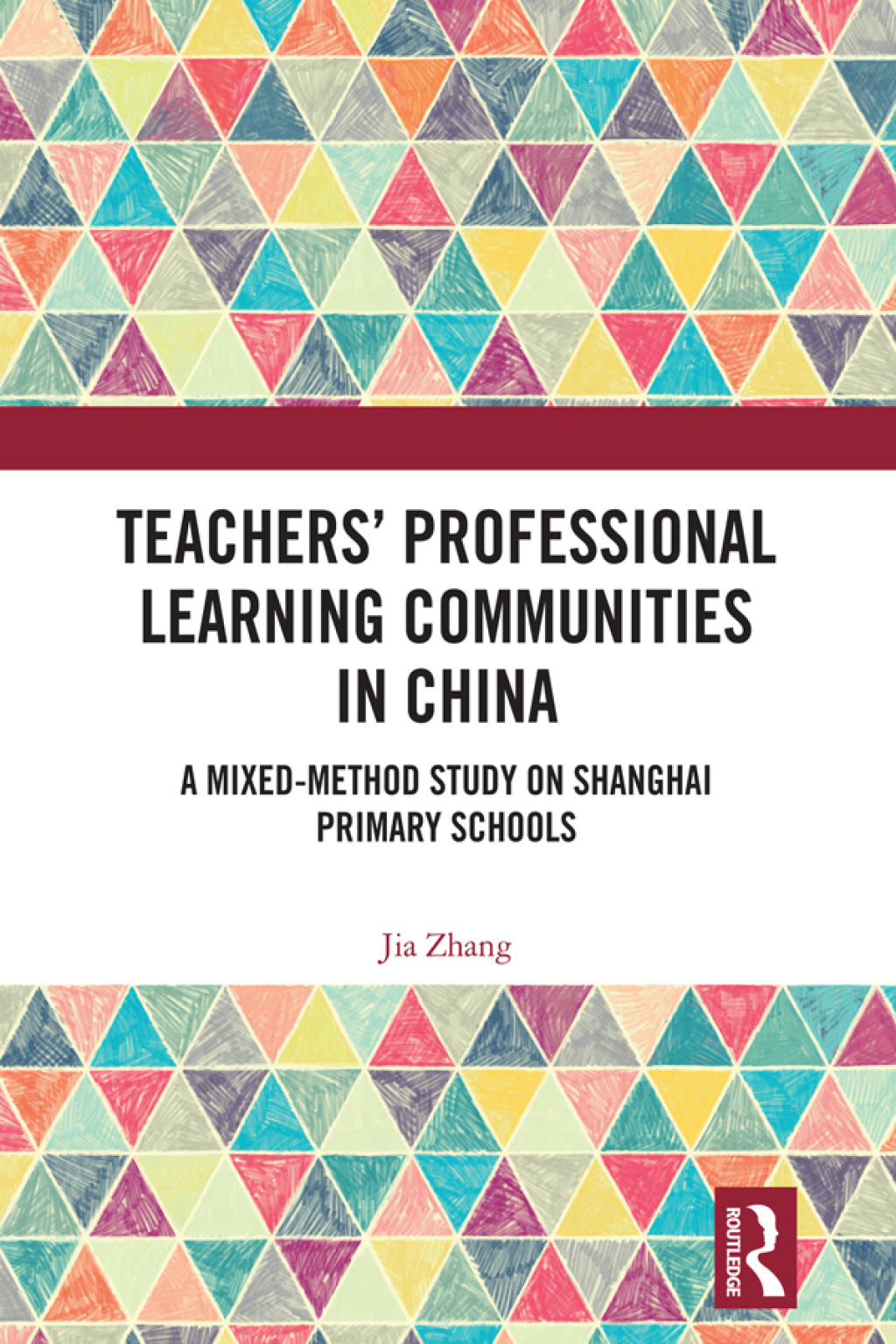 Teachers' Professional Learning Communities in China A Mixed-Method Study on Shanghai Primary Schools 1st Edition