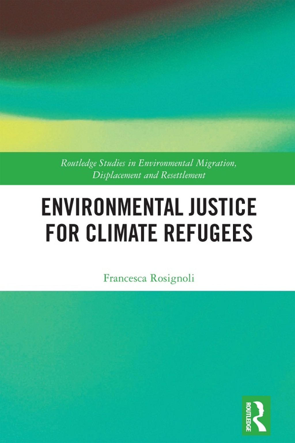 Environmental Justice for Climate Refugees 1st Edition