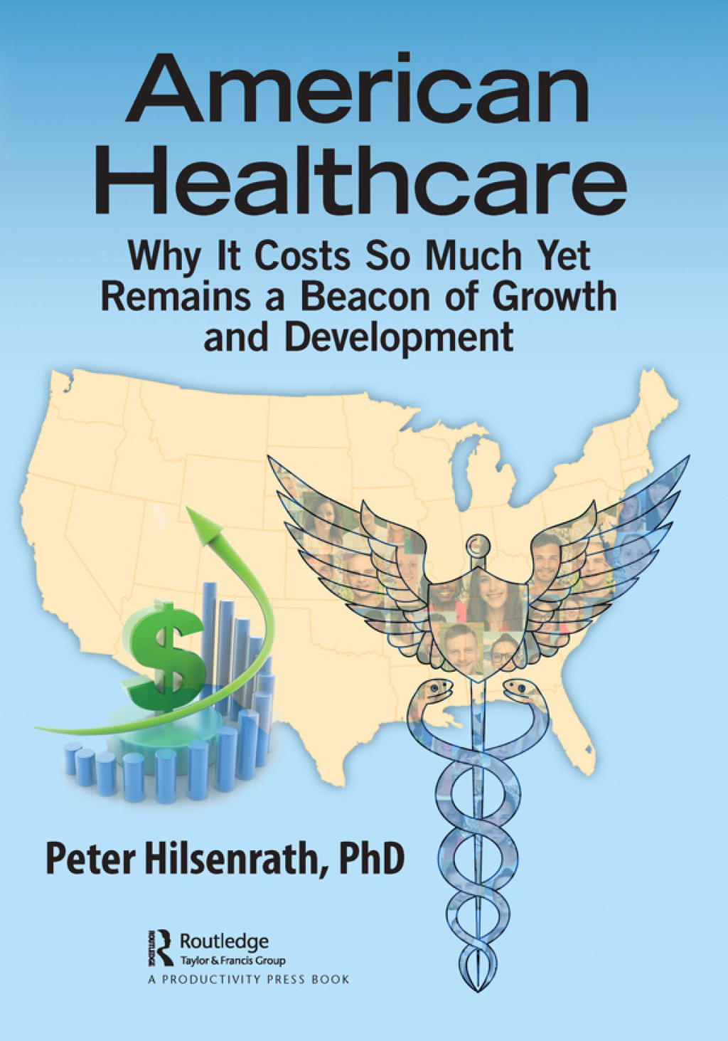 American Healthcare Why It Costs So Much Yet Remains a Beacon of Growth and Development 1st Edition