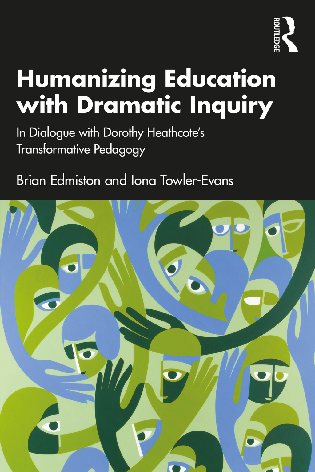 Humanizing Education with Dramatic Inquiry In Dialogue with Dorothy HeathcoteÃ¢â‚¬Å¡Ãƒâ€žÃƒÂ¶Ã¢Ë†Å¡Ãƒâ€˜Ã¢Ë†Å¡Ã‚Â¥s Transformative Pedagogy 1st Edition