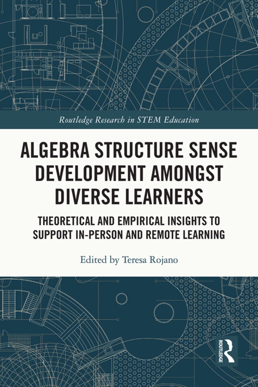 Algebra Structure Sense Development amongst Diverse Learners Theoretical and Empirical Insights to Support In-Person and Remote Learning 1st Edition