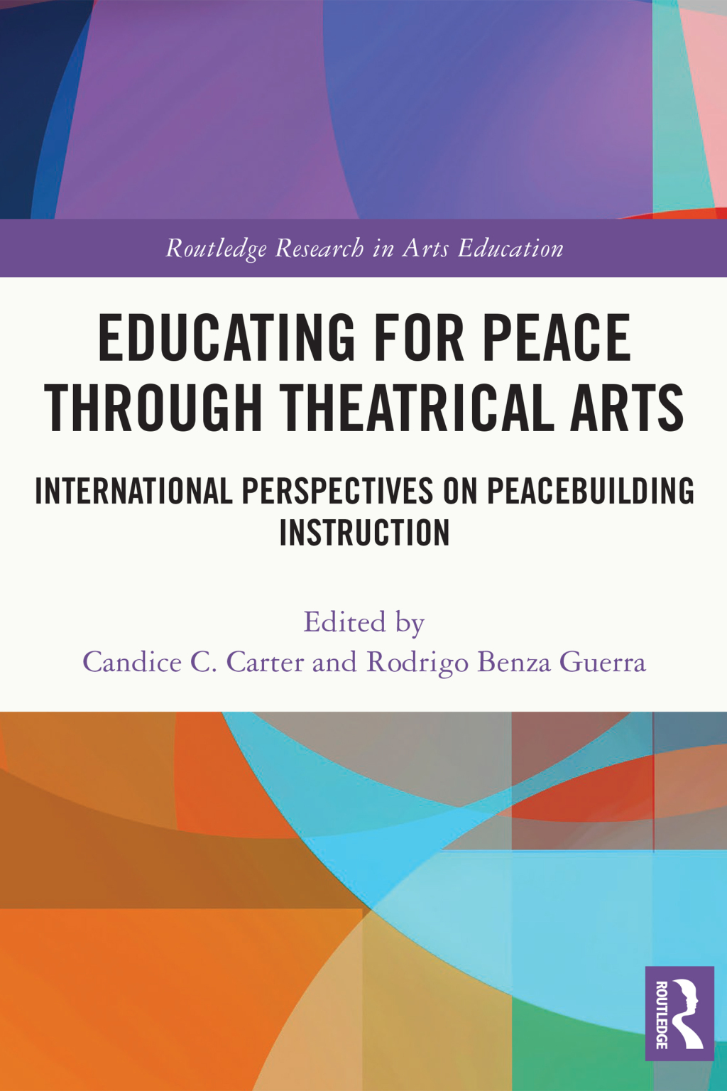 Educating for Peace through Theatrical Arts International Perspectives on Peacebuilding Instruction 1st Edition