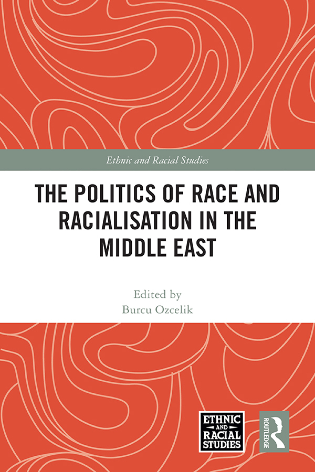 The Politics of Race and Racialisation in the Middle East 1st Edition