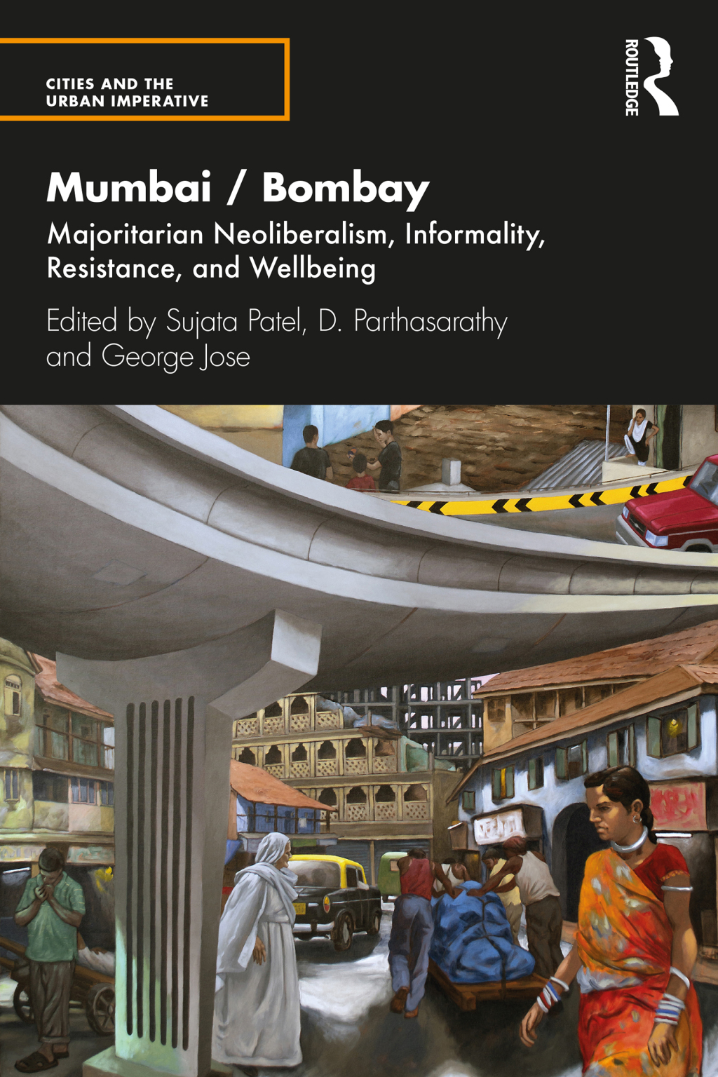 Mumbai / Bombay Majoritarian Neoliberalism, Informality, Resistance, and Wellbeing 1st Edition