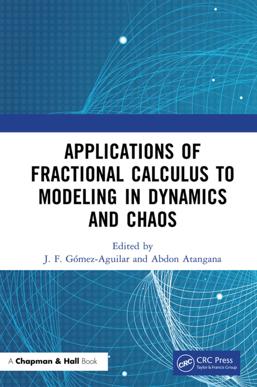 Applications of Fractional Calculus to Modeling in Dynamics and Chaos 1st Edition