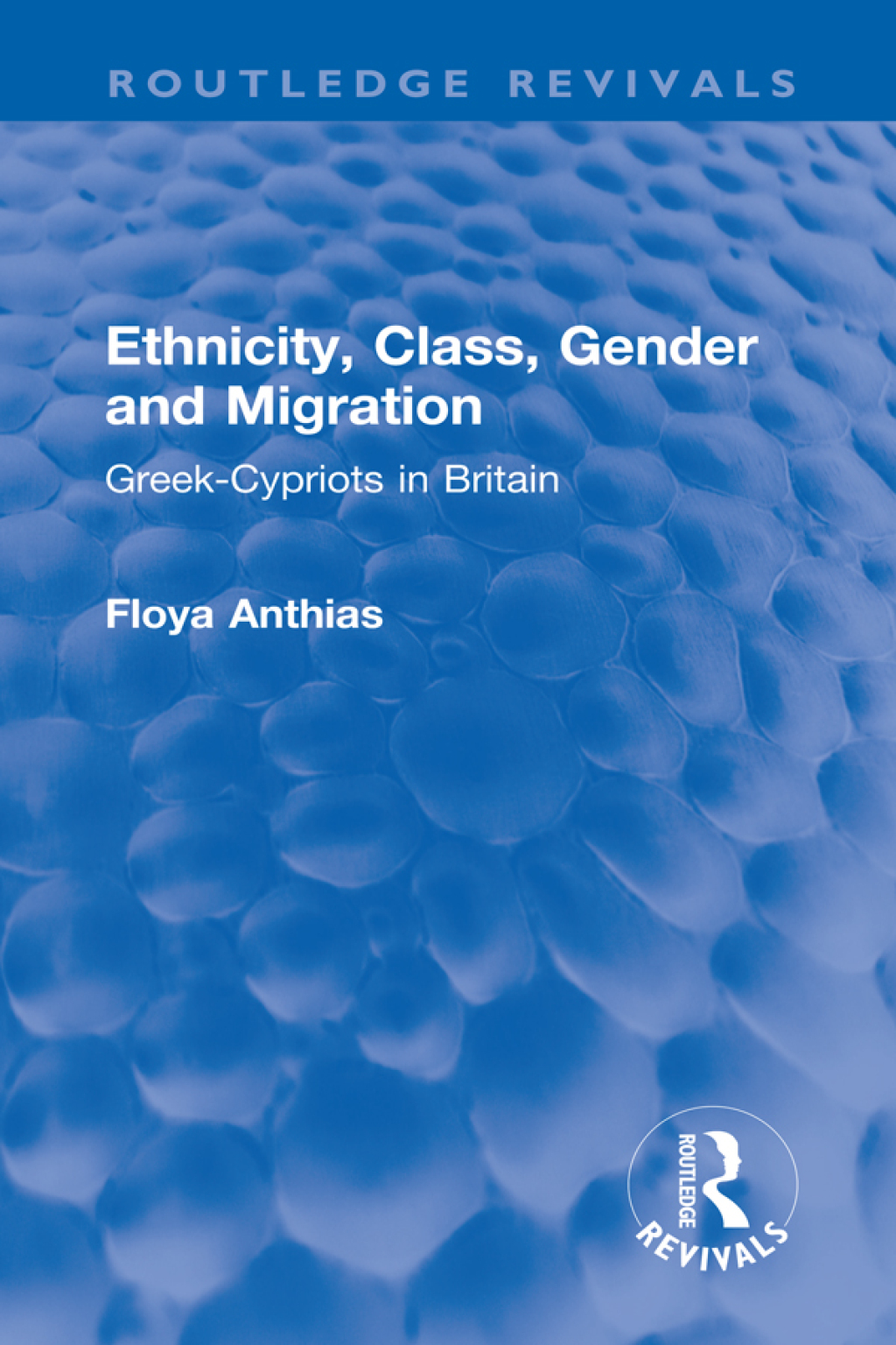 Ethnicity, Class, Gender and Migration Greek-Cypriots in Britain 1st Edition