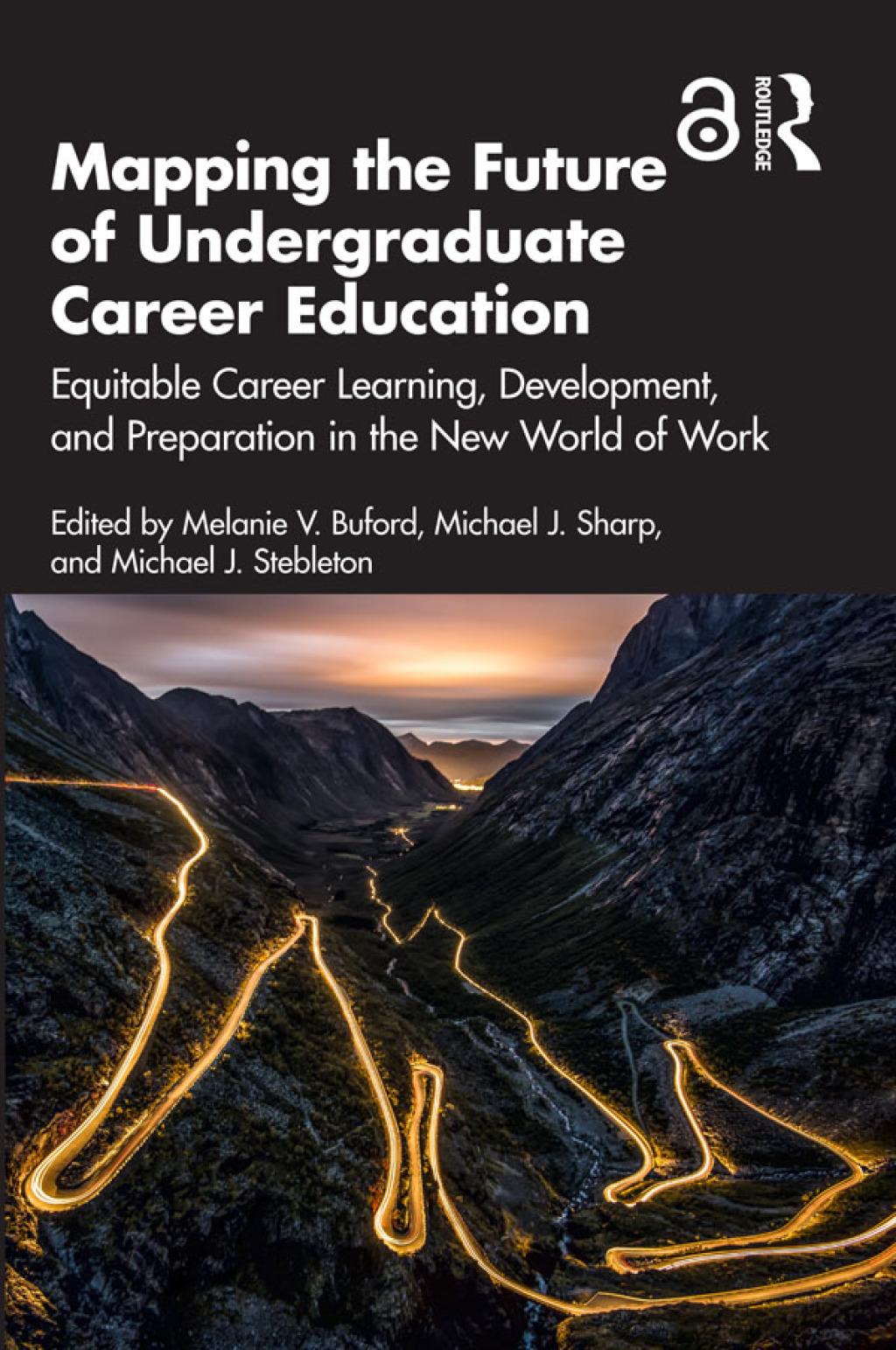 Mapping the Future of Undergraduate Career Education Equitable Career Learning, Development, and Preparation in the New World of Work 1st Edition