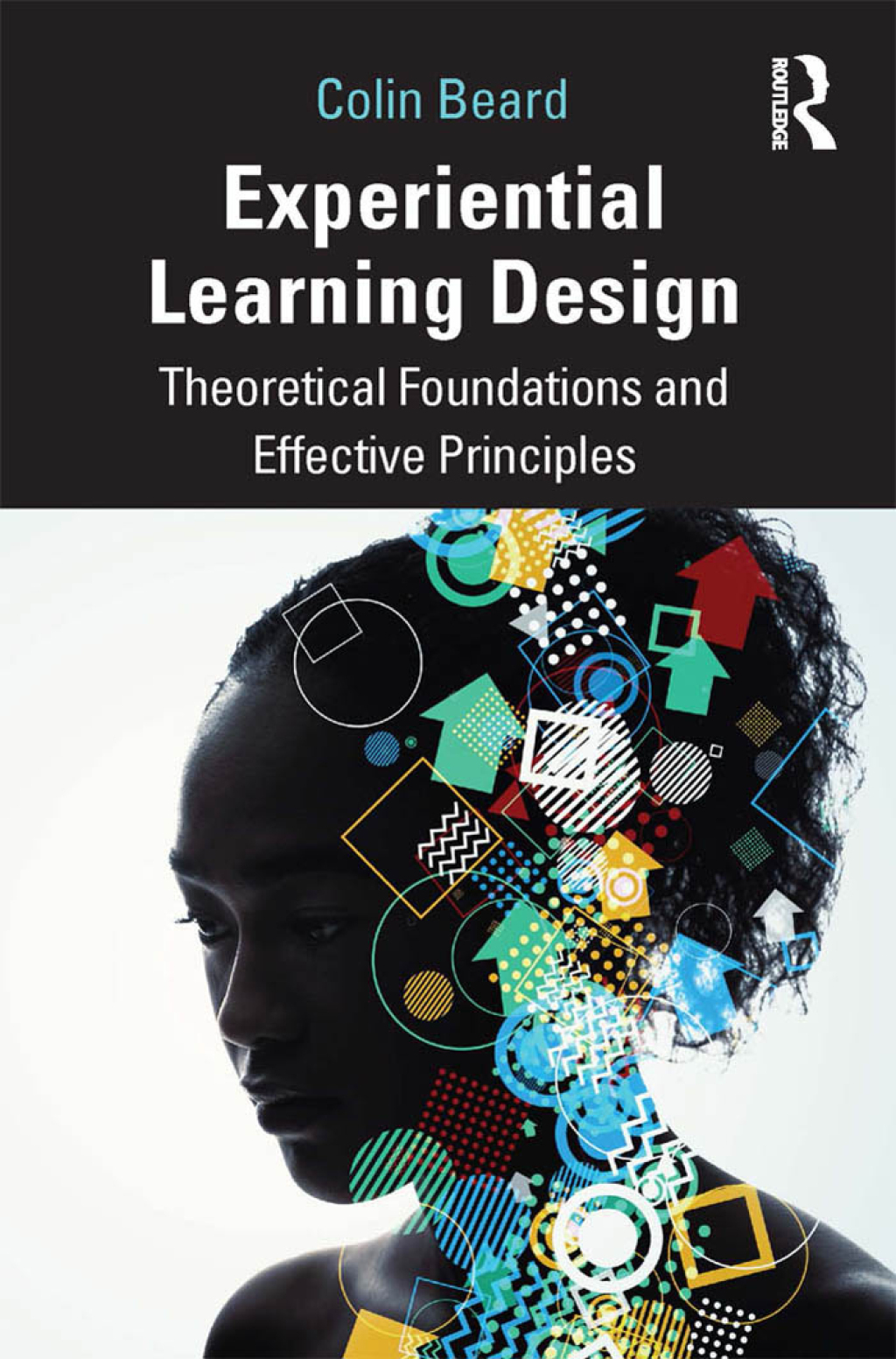 Experiential Learning Design Theoretical Foundations and Effective Principles 1st Edition