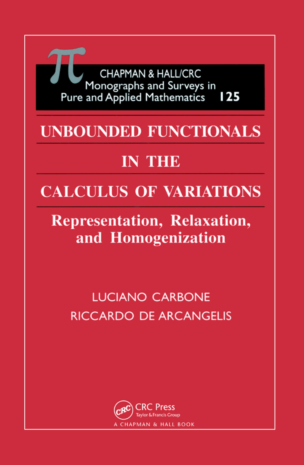 Unbounded Functionals in the Calculus of Variations Representation, Relaxation, and Homogenization 1st Edition