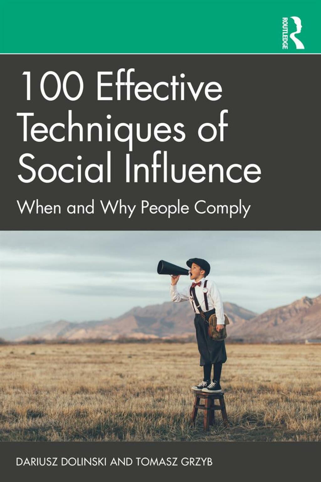 100 Effective Techniques of Social Influence When and Why People Comply 1st Edition