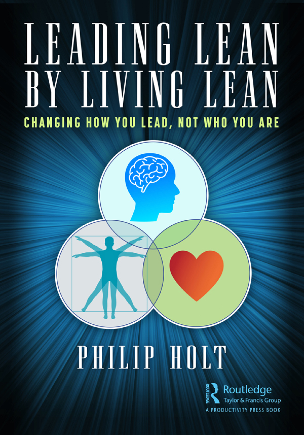 Leading Lean by Living Lean Changing How You Lead, Not Who You Are 1st Edition