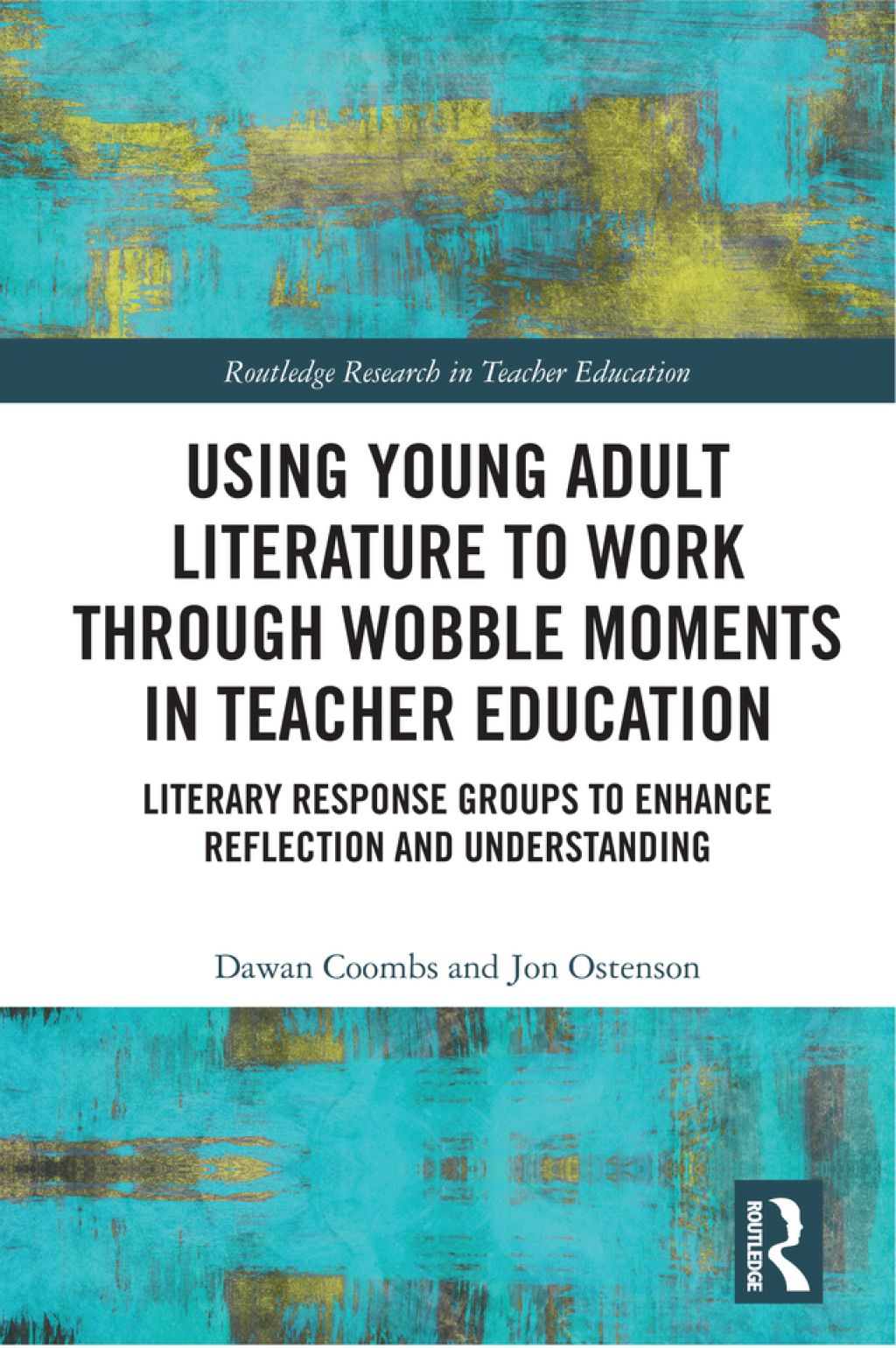 Using Young Adult Literature to Work through Wobble Moments in Teacher Education Literary Response Groups to Enhance Reflection and Understanding 1st Edition