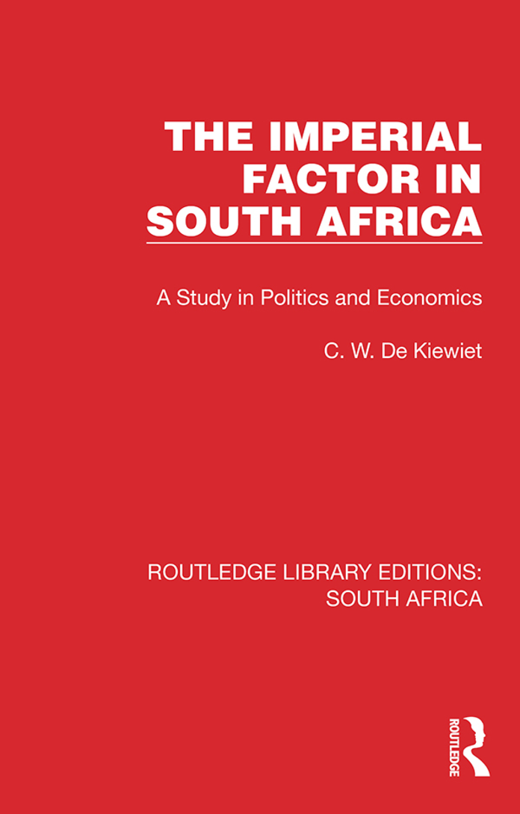 The Imperial Factor in South Africa A Study in Politics and Economics 1st Edition