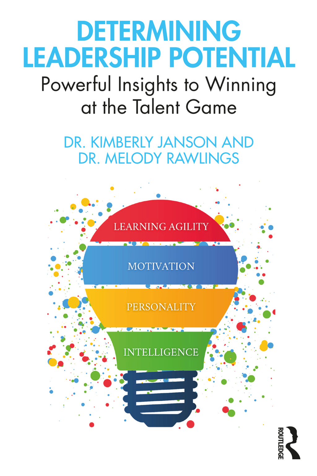 Determining Leadership Potential Powerful Insights to Winning at the Talent Game 1st Edition