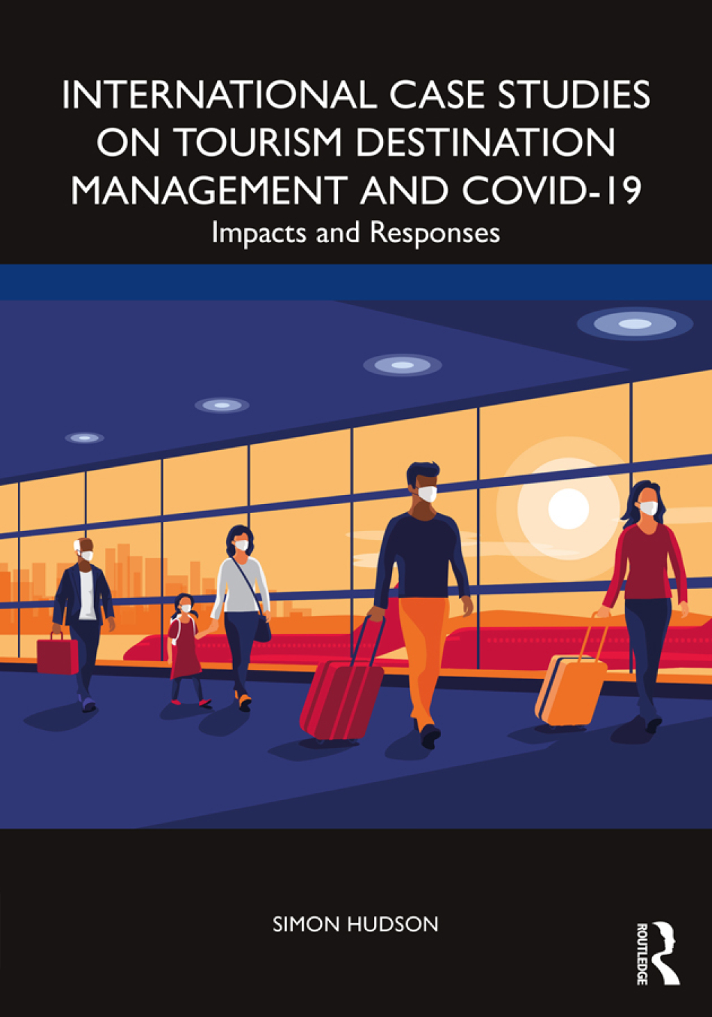 International Case Studies on Tourism Destination Management and COVID-19 Impacts and Responses 1st Edition