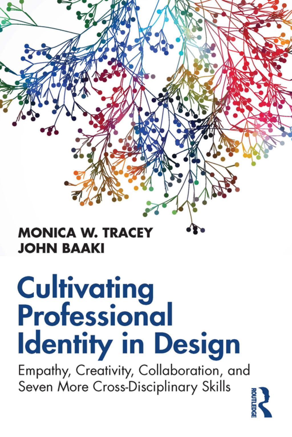 Cultivating Professional Identity in Design Empathy, Creativity, Collaboration, and Seven More Cross-Disciplinary Skills 1st Edition