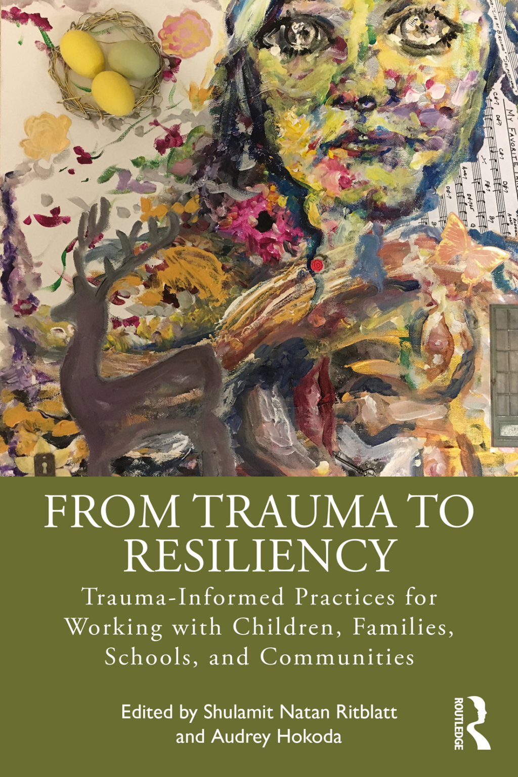 From Trauma to Resiliency Trauma-Informed Practices for Working with Children, Families, Schools, and Communities 1st Edition