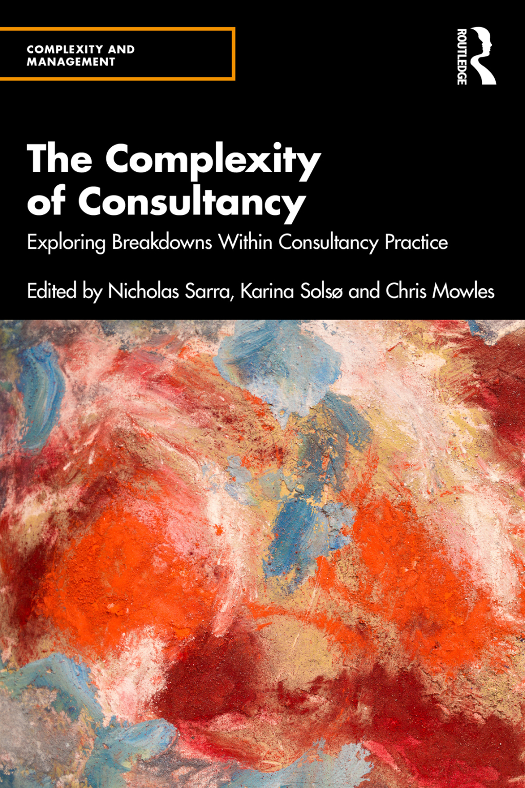 The Complexity of Consultancy Exploring Breakdowns Within Consultancy Practice 1st Edition