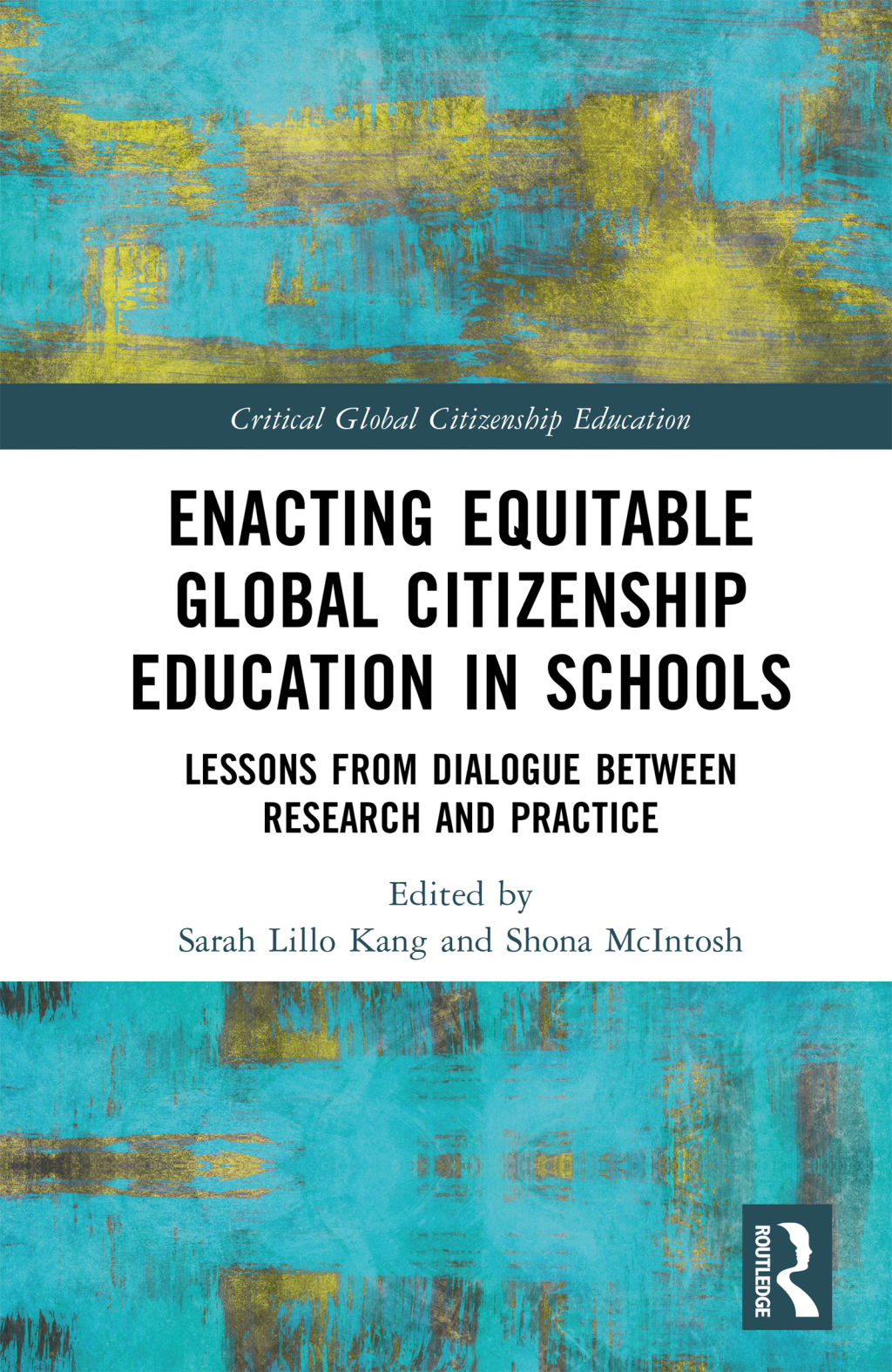 Enacting Equitable Global Citizenship Education in Schools Lessons from Dialogue between Research and Practice 1st Edition
