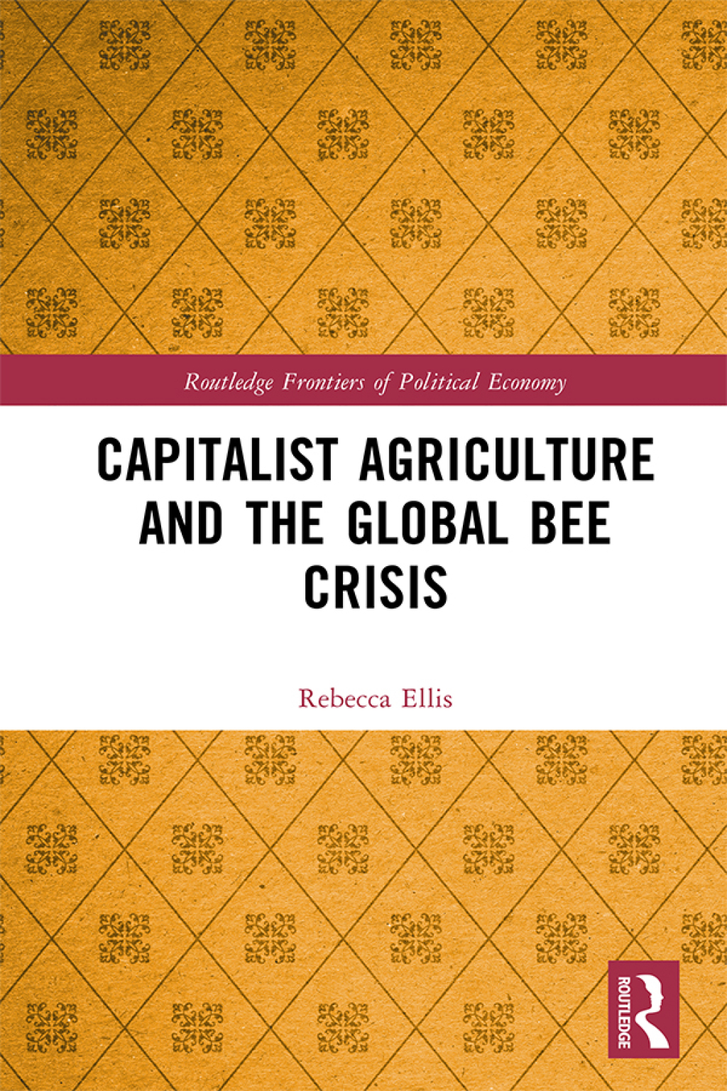 Capitalist Agriculture and the Global Bee Crisis 1st Edition