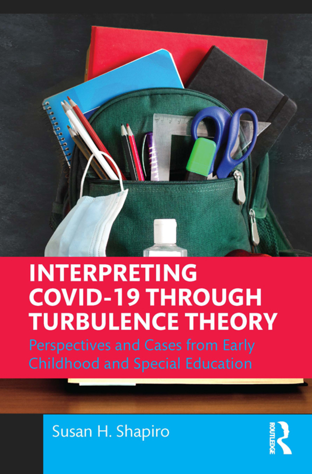 Interpreting COVID-19 Through Turbulence Theory Perspectives and Cases from Early Childhood and Special Education 1st Edition