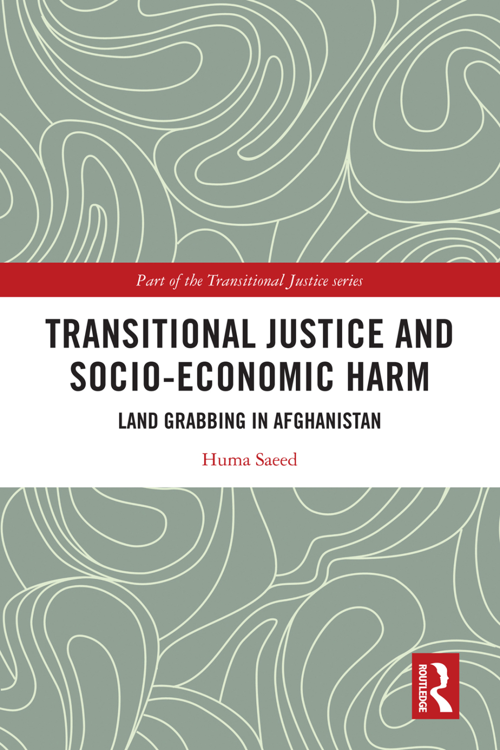 Transitional Justice and Socio-Economic Harm Land Grabbing in Afghanistan 1st Edition