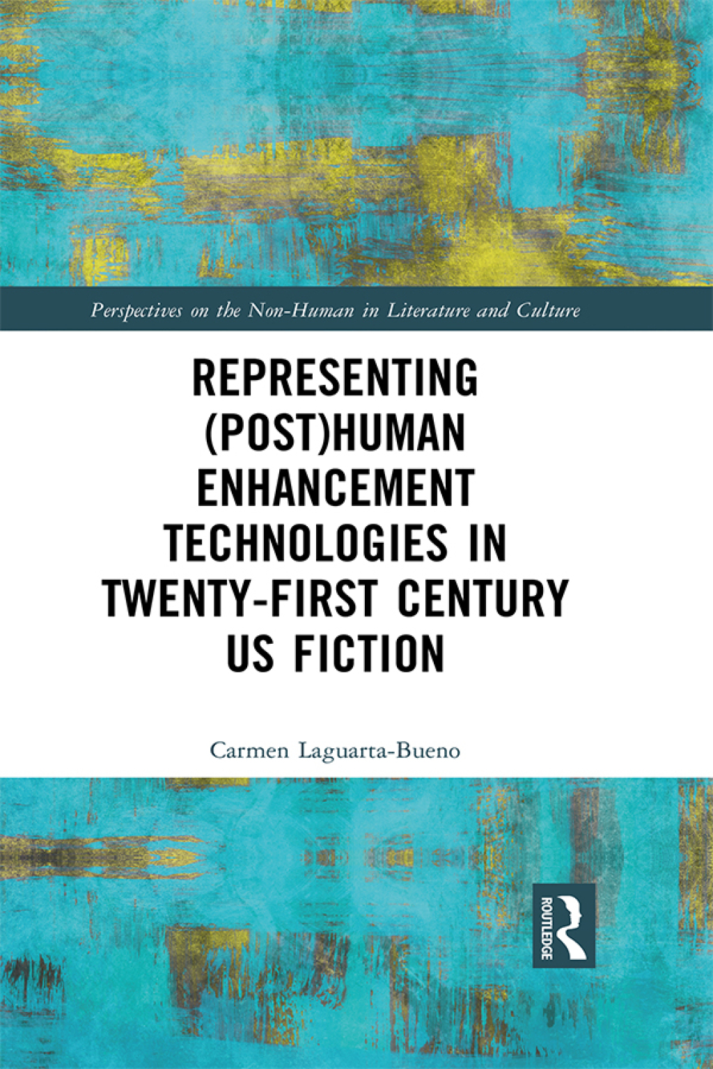 Representing (Post)Human Enhancement Technologies in Twenty-First Century US Fiction 1st Edition